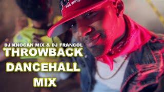 THROWBACK DANCEHALL MIX | VYBZ KARTEL MIX, KONSHENS, SPICE, SHENSEEA By DJ KNOCAN MIX & DJ FRANCOL