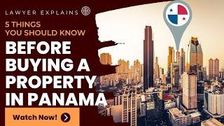 5 THINGS YOU SHOULD KNOW before buying property in Panama