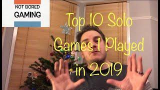 Not Bored Gaming Episode 12  - Top 10 Solo Games I played in 2019