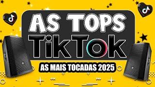 AS TOPS DO TIKTOK 2024/2025 - SELEÇÃO HITS DO TIK TOK 2024 - AS MAIS TOCADAS VERÃO 2025