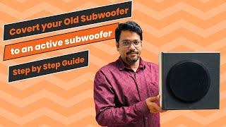 How to convert your old subwoofer to an active subwoofer | step by step guide