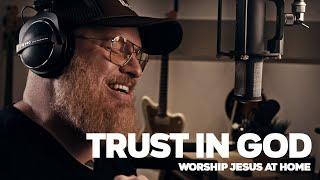 Trust In God - Worship Jesus At Home