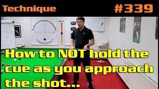 How to NOT hold the cue as you approach the shot…