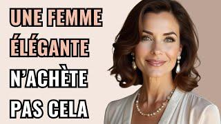 10 CHOSES que les Femmes Élégantes N'ACHÈTENT JAMAIS | Comment être Élégante