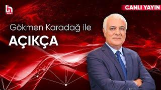 Gökmen Karadağ ile Açıkça (19 Ekim 2024)