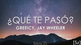 Greeicy, Jay Wheeler - ¿Qué Te Pasó? (Letra)