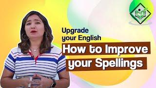 Upgrade your English - How to Improve your Spellings