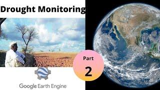 Drought Monitoring Project with Google Earth Engine || Part 2