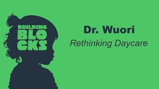 Building Blocks| Dr. Dan Wuori on rethinking daycare