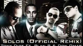 Tony Dize Feat Plan B & Don Omar - Solos (Official Remix)