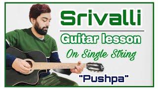 Srivalli Guitar Lesson | Single String | Pushpa | (Teri Jalak Ashrafi) | Kaustubh Soni