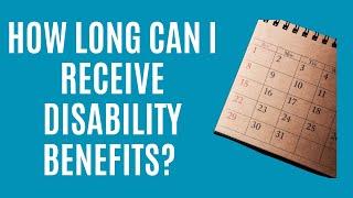 How Long Can I Receive Social Security Disability Benefits?