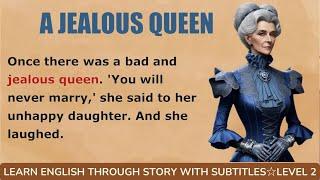 Learn English through story level 2 A Jealous Queen   Learn English Online