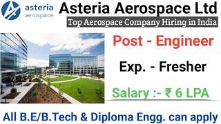 High Salary Scale Fresher Engineer Openings in Asteria Aerospace I Mechanical Jobs I Aerospace Jobs