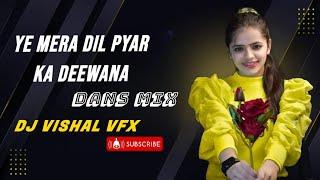 YE MERA DIL PYAR KA DEEEANA _DANS MIX // DJ VISHAL VFX 