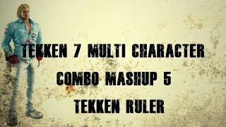 Tekken 7 Multi Character Combo Mashup 5 Tekken Ruler