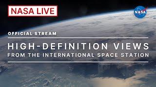 Live High-Definition Views from the International Space Station (Official NASA Stream)