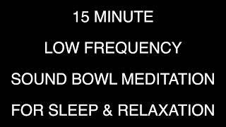 15 Minute Low Frequency Sound Bath For Sleep & Relaxation #soundbath #soundbaths #meditation #sleep