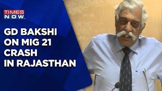 Mig 21 Crashes In Rajasthan, Adds Another Fighter Jet Mishap In The List, Maj Gen GD Bakshi Reacts