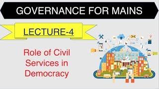 Governance for UPSC Mains || IAS - Role of Civil Services in Democracy