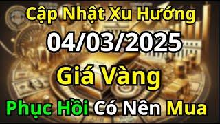 Phân Tích Xu Hướng Giá Vàng Ngày 4/3/2025 | Nhịp Điều Chỉnh Phục Hồi Đến Khi Nào ? Có Nên Mua Vào