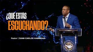 ¿Qué estás escuchando? | Pastor Juan Carlos Harrigan