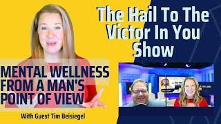 Mental Health from a Man's POV- Preview Ep w/Tim Beisiegel for "The Hail To The Victor In You Show!