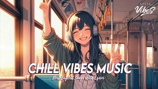 Chill Vibes Music  Popular Tiktok Songs 2024 | Viral English Songs With Lyrics