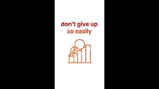 Don't Give Up So Easily...