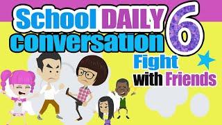 School Daily Conversation in English 6! fight with friends - for beginners