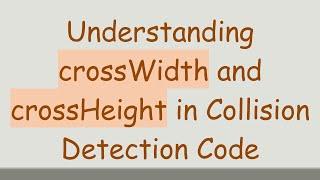 Understanding crossWidth and crossHeight in Collision Detection Code