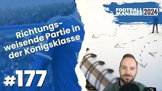 Let's Play Football Manager 2024 - Karriere 2 | #177 - Richtungsweisende Partie in der Königsklasse!