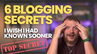 Blogging Tips: 6 Secrets I wish I Had Known Sooner