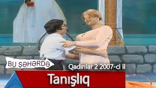 Bu Şəhərdə - Tanışlıq (Qadınlar 2, 2007)