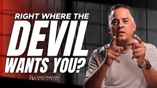 Right Where the Devil Wants YOU! Confinement. Boundaries. Limitations. 