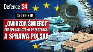 „Gwiazda Śmierci”. Europejski czołg przyszłości a sprawa polska