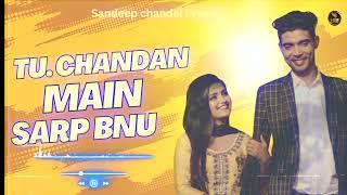 Tu Chandan Main Sarp Bnu // Haryanvi songs Haryanvi Sandeep Chandel Ragani // Tere Bina Padesha main