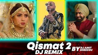 Qismat 2 Remix Song - DJ Amit Bhreegu | B praak | Ammy Virk | Jaani latest Punjabi Song