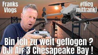 Bin ich diesmal zu weit geflogen  DJI Air 3 Chesapeake Bay  #fliegmitfranki