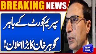 Breaking News! Chairman PTI Barrister Gohar Khan Big Announcement Outside Supreme Court | Dunya News