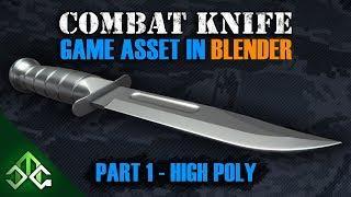 Blender Tutorial - Creating a Combat Knife Game Asset- Part 1 - High Poly