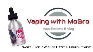 Nasty Juice - "Wicked Haze" E-Liquid Review | Vaping with MoBro