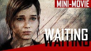 The Last of Us - Waiting (Just a Fanmade Video w/ Love)