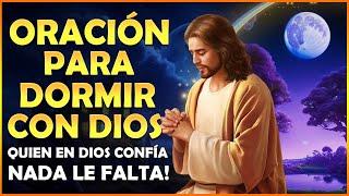 Oración para dormir con Dios, quien en Dios confía nada le falta!