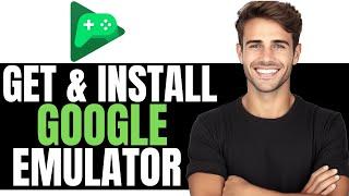 HOW TO GET AND INSTALL GOOGLE EMULATOR 2024! - (EASY GUIDE)