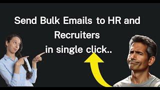 How to Send Bulk Emails to HR and Recruiters in Single Click | Step-by-Step Guide 