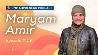 Nurturing Women's Love For The Quran w/ Maryam Amir | Ummahpreneur Podcast #102