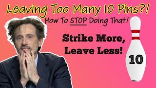 Bowling Tip: Why Am I Leaving So Many 10 Pins? How to Carry a STRIKE Instead!