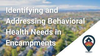 HHRC: Identifying and Addressing Behavioral Health Needs in Encampments