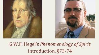 Half Hour Hegel: The Complete Phenomenology of Spirit (Introduction, sec 73-74)